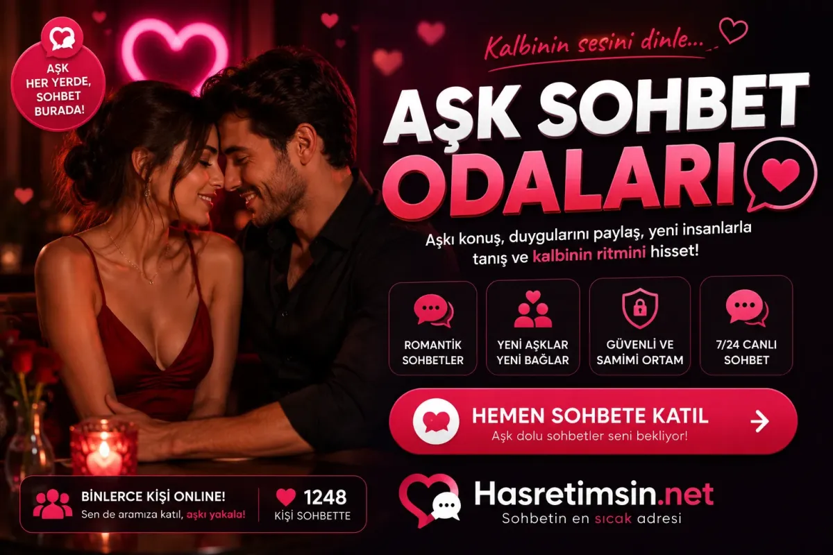 Aşk Sohbet Odaları – Kalbinizi Paylaşın - Hasretimsin
