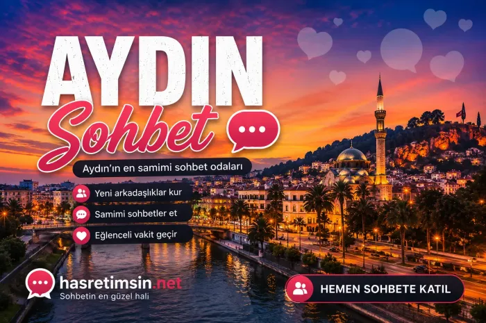 Aydın Sohbet – Ege'nin İncisi Aydın'ın Eşsiz Sohbet Odaları - Hasretimsin