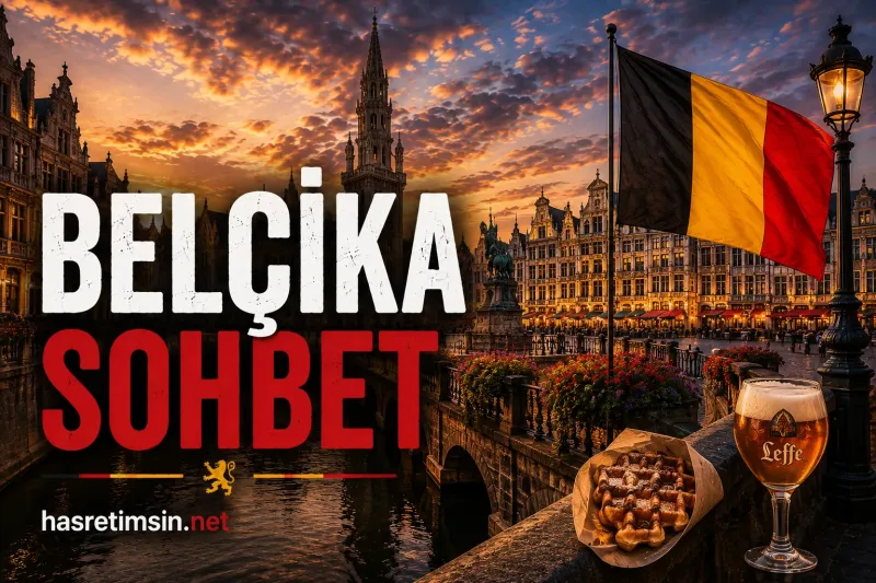 Belçika Sohbet – Çikolatanın, Biranın ve Avrupa'nın Kalbi - Hasretimsin