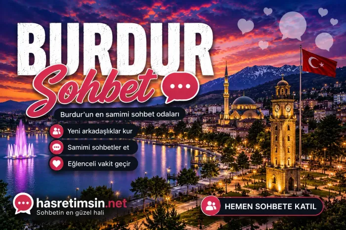 Burdur Sohbet – Göller Yöresinin İncisi Burdur'un Sıcak Sohbet Odaları - Hasretimsin