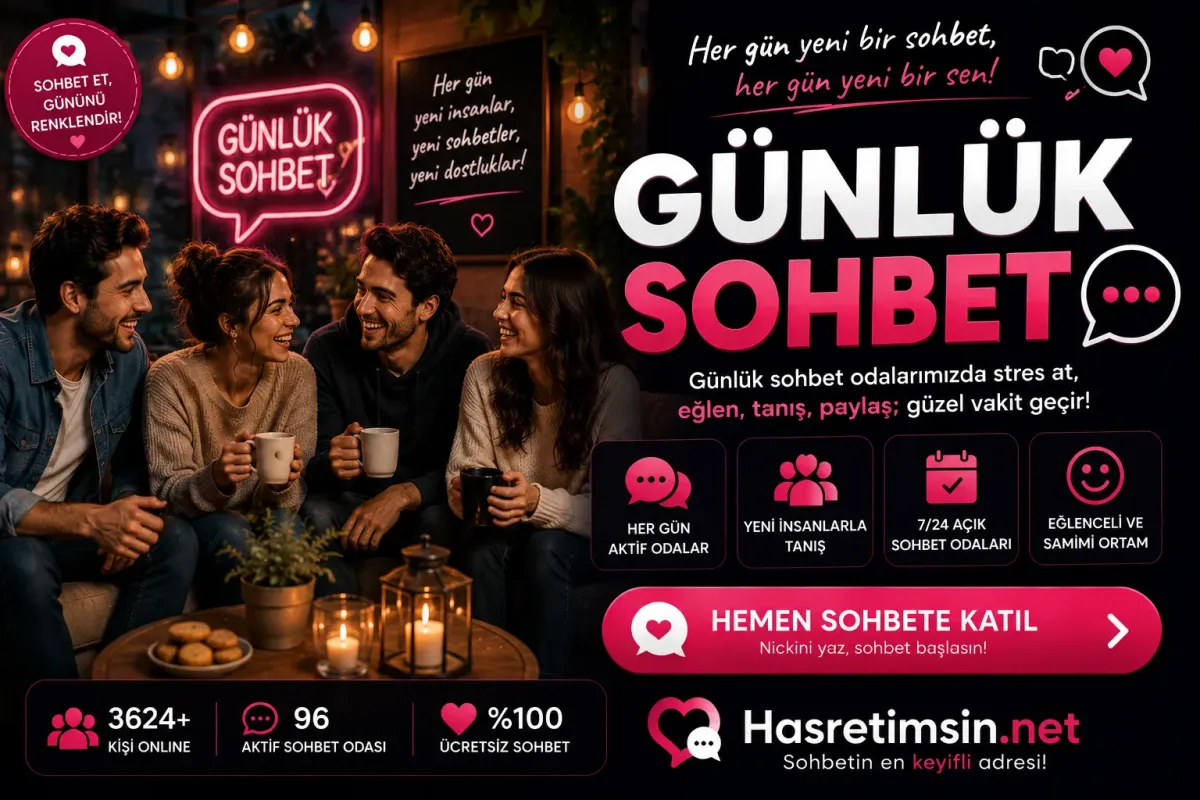 Günlük Sohbet – Her Gün Yeni Bir Konu - Hasretimsin