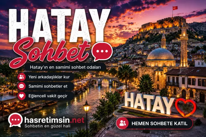 Hatay Sohbet – Medeniyetlerin Beşiği Hatay'ın Sıcak Sohbet Odaları - Hasretimsin