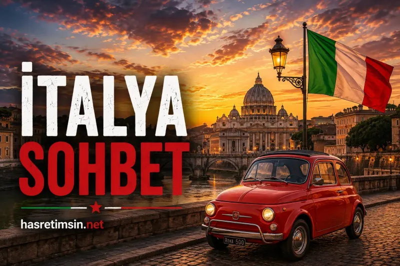 İtalya Sohbet – Roma'nın, Rönesans'ın ve Aşkın Büyüleyici Ülkesi - Hasretimsin