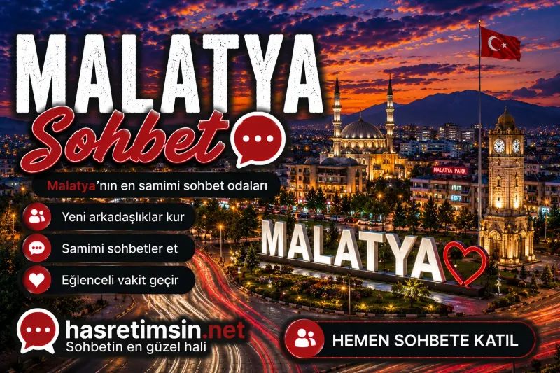 Malatya Sohbet – Kayısının Başkenti Malatya'nın Sıcak Sohbet Odaları - Hasretimsin