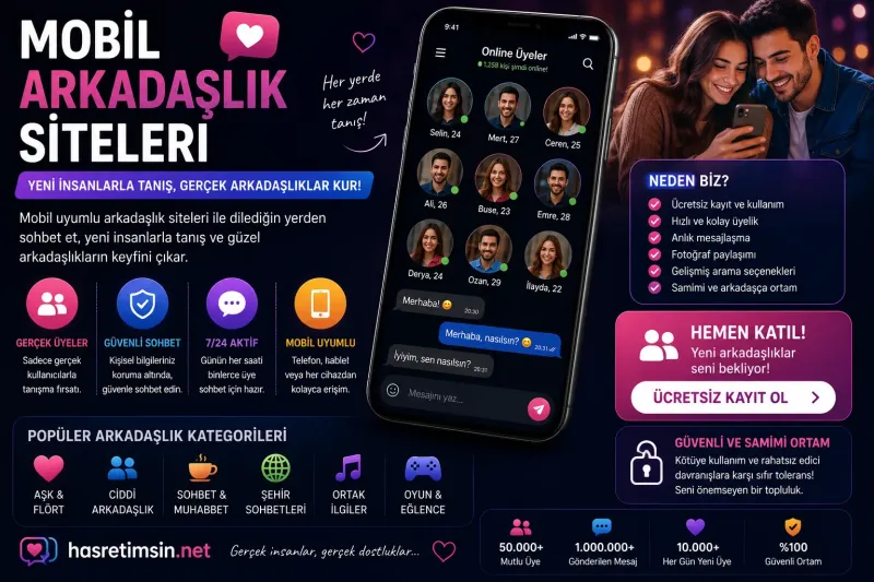 Mobil Arkadaslik Siteleri – Yeni Dostluklar Icin En Iyi Platformlar - Hasretimsin