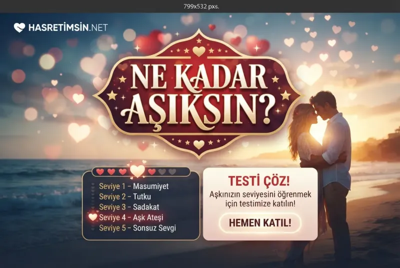 Ne Kadar Aşıksın? – 12 Soruluk Aşk Yoğunluğu Testi - Hasretimsin