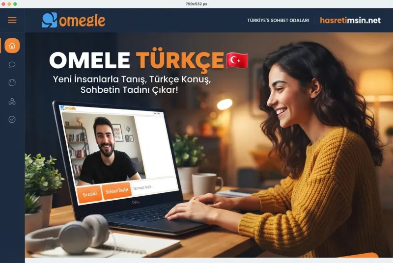 Omegle Türkçe – Türkçe Konuşan Yabancılarla Anında Sohbet - Hasretimsin