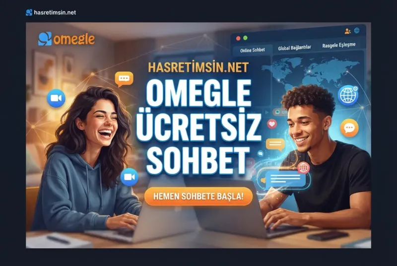 Omegle Ücretsiz Sohbet – Kayıt Yok, Ücret Yok, Sınırsız Sohbet - Hasretimsin