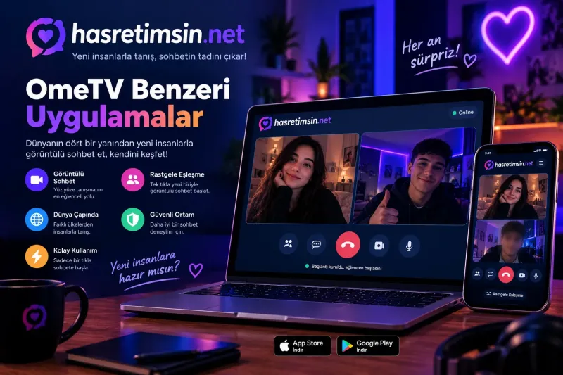 OmeTV Benzeri Uygulamalar – 2026'nın En İyi Görüntülü Sohbet Alternatifleri - Hasretimsin