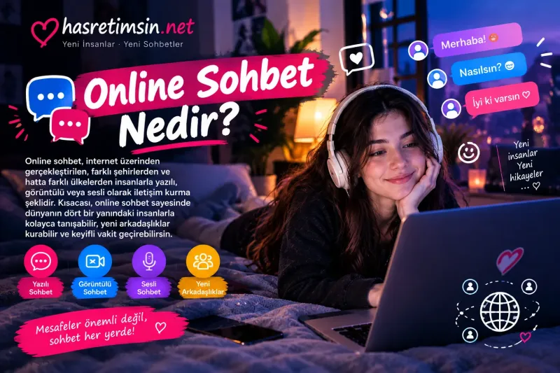 Online Sohbet Nedir? Dijital Çağın Yeni Sosyalleşme Biçimi - Hasretimsin