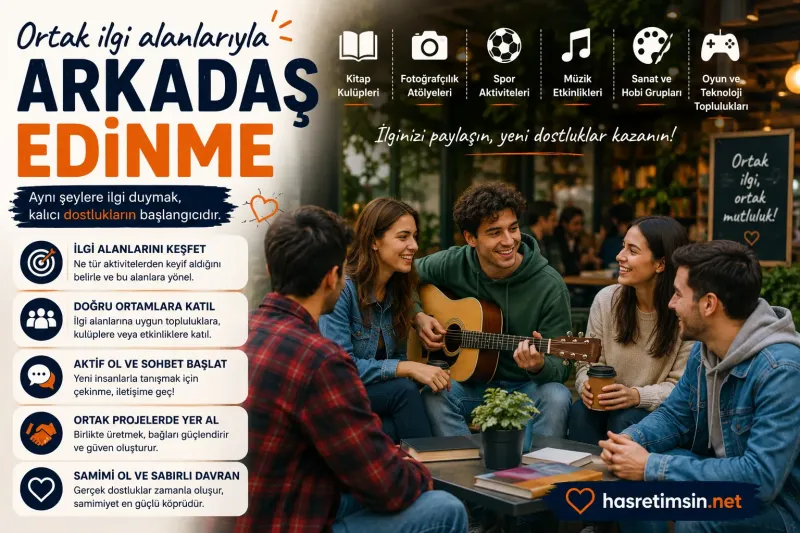 Ortak İlgi Alanlarıyla Arkadaş Edinme – Gerçek Dostlukların Anahtarı - Hasretimsin