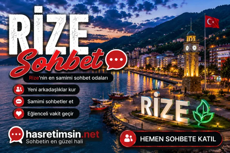 Rize Sohbet – Karadeniz'in İncisi Çay Diyarı Rize'nin Sıcak Sohbet Odaları - Hasretimsin