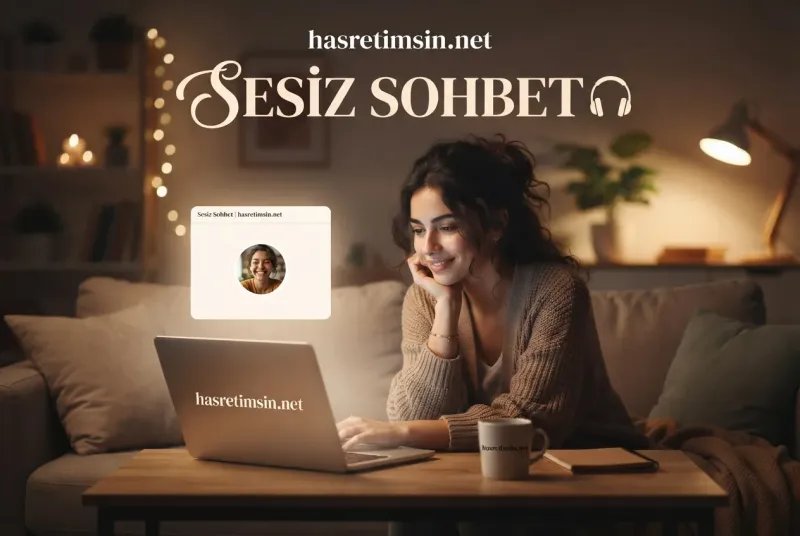 Sessiz Sohbet – Sessizliğin Huzurunda Muhabbet - Hasretimsin