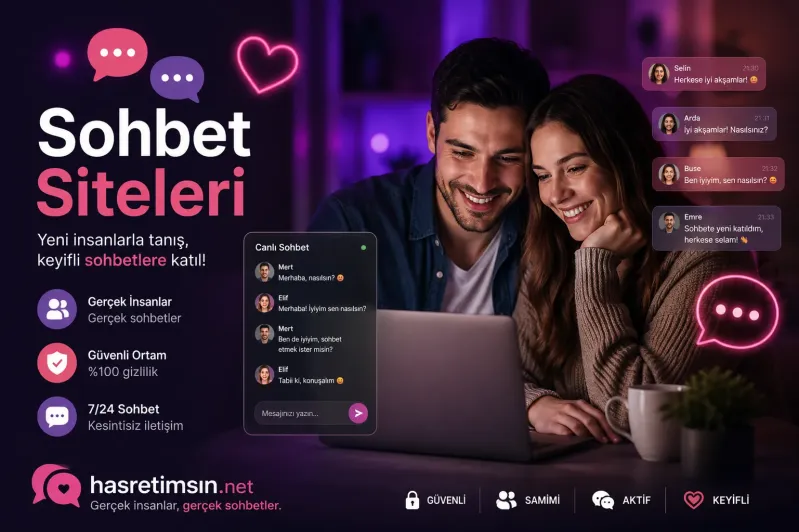 Sohbet Siteleri – Türkiye'nin En Samimi Sohbet Platformu - Hasretimsin