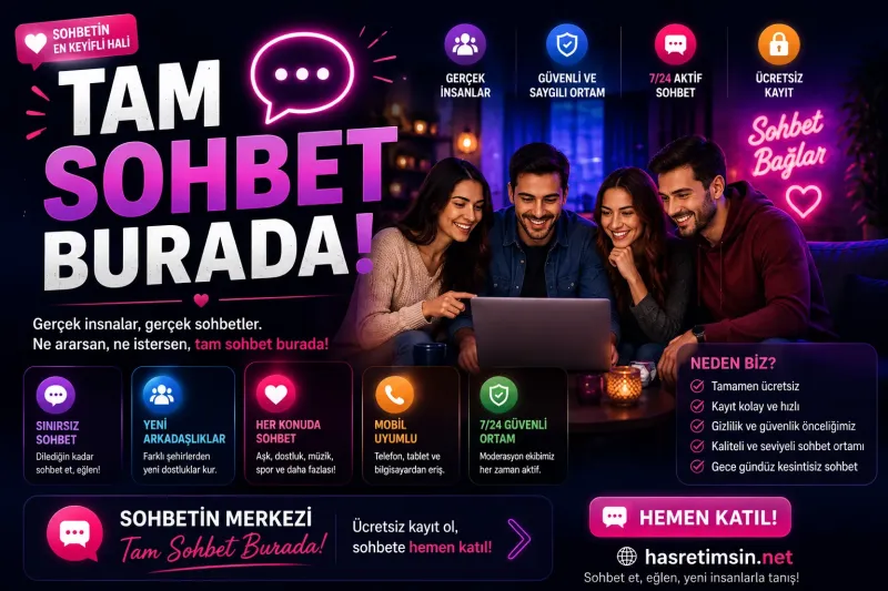 Tam Sohbet Burada – Sıcak ve Samimi Sohbetin Kalbi - Hasretimsin