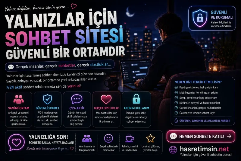 Yalnızlar için Sohbet Sitesi Güvenli Bir Ortamdır - Hasretimsin
