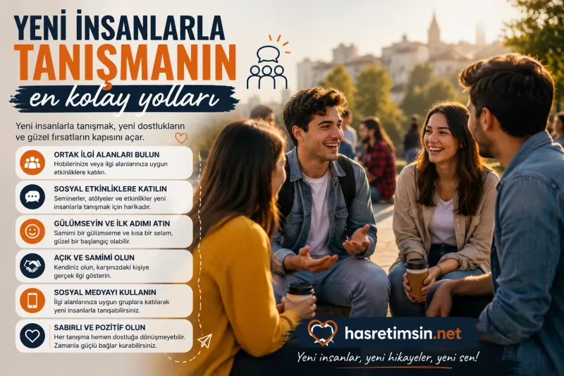 Yeni İnsanlarla Tanışmanın En Kolay Yolları – Sosyal Çevrenizi Genişletin - Hasretimsin