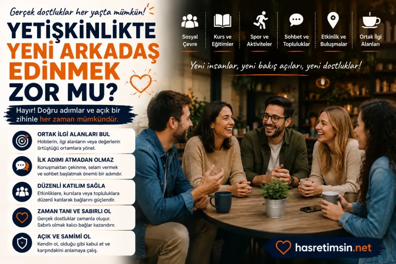 Yetişkinlikte Yeni Arkadaş Edinmek Zor mu? – 30'undan Sonra Dostluk Kurmanın Sırları - Hasretimsin
