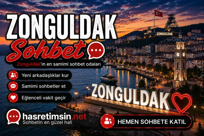 Zonguldak Sohbet – Karadeniz'in İncisi Kömür Kenti Zonguldak'ın Sıcak Sohbet Odaları - Hasretimsin