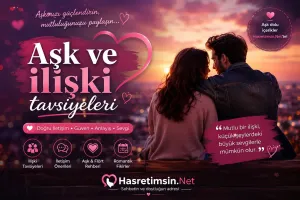 Aşk ve İlişki Tavsiyeleri – Sağlıklı İlişkiler İçin Uzman Önerileri