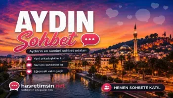 Aydın Sohbet – Ege'nin İncisi Aydın'ın Eşsiz Sohbet Odaları