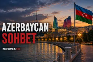 Azerbaycan Sohbet – Ateşler Diyarı, Hazar'ın İncisi ve Kafkasya'nın Gururu