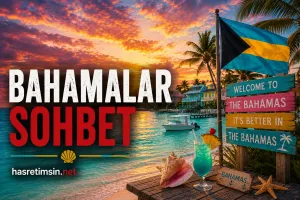 Bahamalar Sohbet – Kristal Suların, Plajların ve Özgürlüğün Cenneti - Benzer Yazı