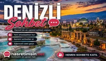 Denizli Sohbet – Pamukkale'nin Büyüleyici Şehri Denizli'nin Sıcak Sohbet Odaları