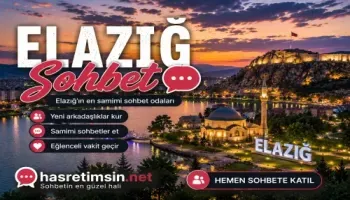 Elazığ Sohbet – Doğu Anadolu'nun İncisi Elazığ'ın Sıcak Sohbet Odaları