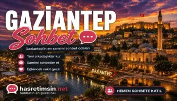 Gaziantep Sohbet – Güneydoğu'nun İncisi Gaziantep'in Sıcak Sohbet Odaları