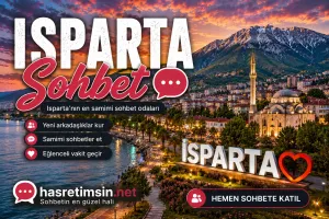 Isparta Sohbet – Güller Diyarı Isparta'nın Sıcak Sohbet Odaları