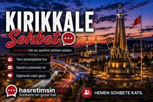 Kırıkkale Sohbet – Anadolu'nun Ortasında Sanayi Kenti Kırıkkale'nin Sıcak Sohbet Odaları