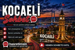 Kocaeli Sohbet – Sanayinin Başkenti Kocaeli'nin Sıcak Sohbet Odaları