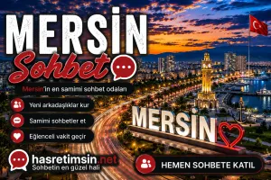 Mersin Sohbet – Akdeniz'in İncisi Mersin'in Sıcak Sohbet Odaları