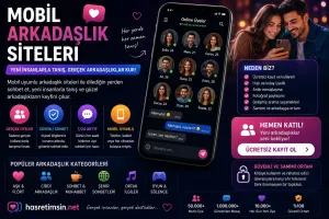 Mobil Arkadaslik Siteleri – Yeni Dostluklar Icin En Iyi Platformlar