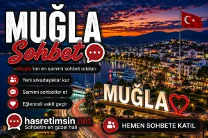 Muğla Sohbet – Ege'nin İncisi Mavi Yolculuğun Başkenti Muğla'nın Sıcak Sohbet Odaları
