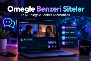 Omegle Benzeri Siteler – 2026'nın En İyi Rastgele Sohbet Platformları