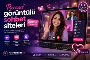 Parasız Görüntülü Sohbet Siteleri – Ücretsiz Kameralı Sohbet Platformları - Benzer Yazı