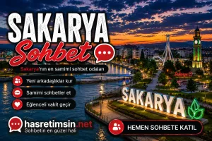 Sakarya Sohbet – Marmara'nın İncisi Sakarya'nın Sıcak Sohbet Odaları