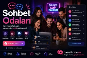 Sohbet Odaları – Türkiye'nin En Renkli Sohbet Odaları