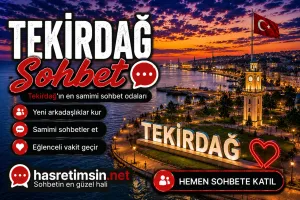 Tekirdağ Sohbet – Marmara'nın İncisi Tekirdağ'ın Sıcak Sohbet Odaları