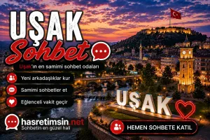 Uşak Sohbet – Ege'nin İncisi Uşak'ın Sıcak Sohbet Odaları