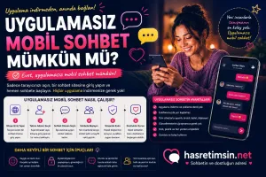 Uygulamasiz Mobil Sohbet Mumkun mu? – Tarayici Uzerinden Sohbet Etme Rehberi