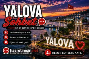 Yalova Sohbet – Marmara'nın İncisi Termal Şehir Yalova'nın Sıcak Sohbet Odaları