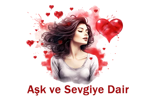 Aşk Ve Sevgiye Dair