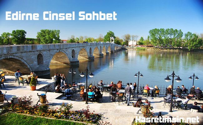 Edirne Cinsel Sohbet